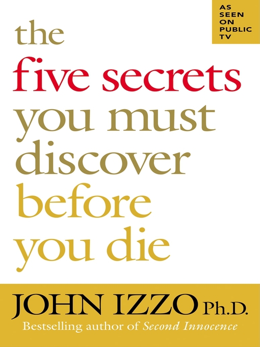 Title details for The Five Secrets You Must Discover Before You Die by John Izzo - Wait list